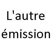 L'autre émission